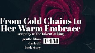 From Cold Chains to her Warm Embrace [gentle Fdom][F4M][building Trust][fantasy]