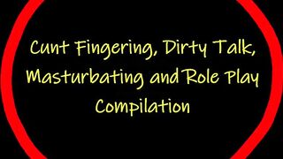 Snatch Fingering, Crazy Talk, Masturbating and Role Play Compilation