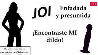Enfadada y presumida. Encontraste MI sex dildo! Spanish JOI