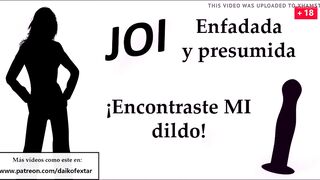 Enfadada y presumida. Encontraste MI sex dildo! Spanish JOI