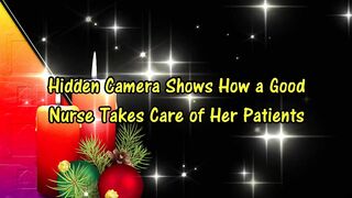 concealed camera shows how a amazingly Hottie nurse takes care of