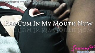 Sub Husband Jacks Off His big black cock On Wifey's Face.