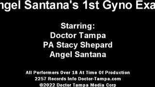 Become Doctor Tampa, Gives Angel Santana 1st Gyno Exam EVER