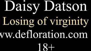 Defloration of virgin pussy of Daisy Datson