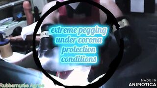 Rubbernurse Agnes´ rectal clinic - insane pegging under Corona protection conditions and over 30°C....let´s nailed this shit out of the body!