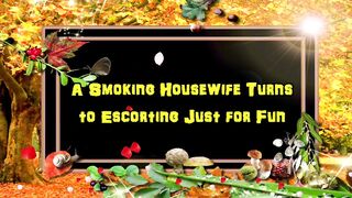 A Smoking Housewife Turns to Escorting Just for Fun