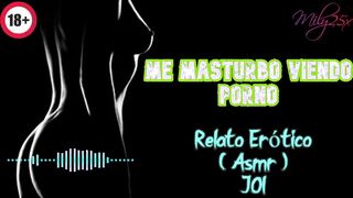 Me masturbo viendo porno - Relato Erótico - ( ASMR ) - Voz y gemidos reales
