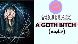 You boned your favorite gothic bitch (Hottie audio)