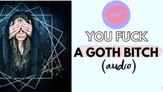You boned your favorite gothic bitch (Hottie audio)