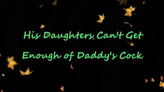 His Daughters Can't Get Enough of Daddy's Cock