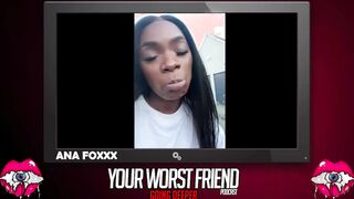 Ana Foxxx - Your Worst Friend: Going Deeper Season three (legendary pornstar and Playboy producer)