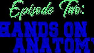 The Exchange School cunt with mouth Hands On Anatomy - S2:E4