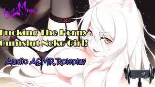 ASMR - Fucking the Vulgar Cumslut Hentai Neko Cat Girl! Audio Roleplay